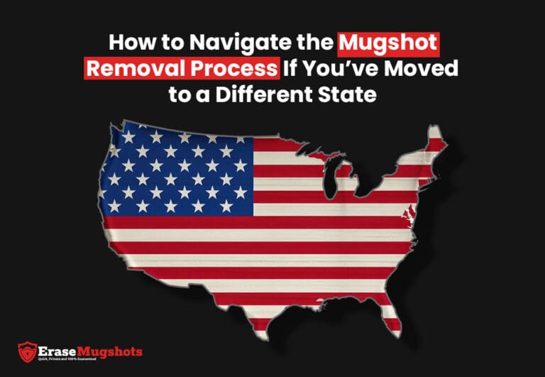 Map of the United States with an American flag design. The text reads, "How to Navigate Mugshot Removal in a Different State If You’ve Moved Across the Country.