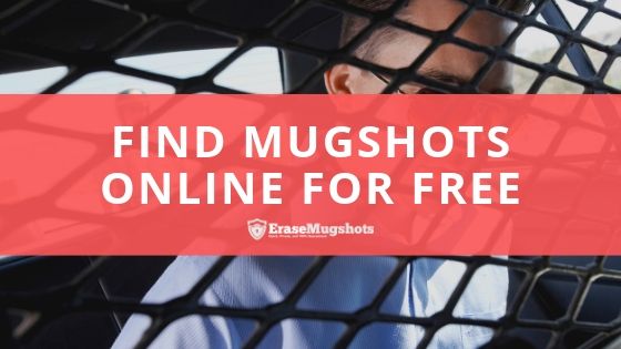 How to Find Mugshots Online for Free | Erase Mugshots.com