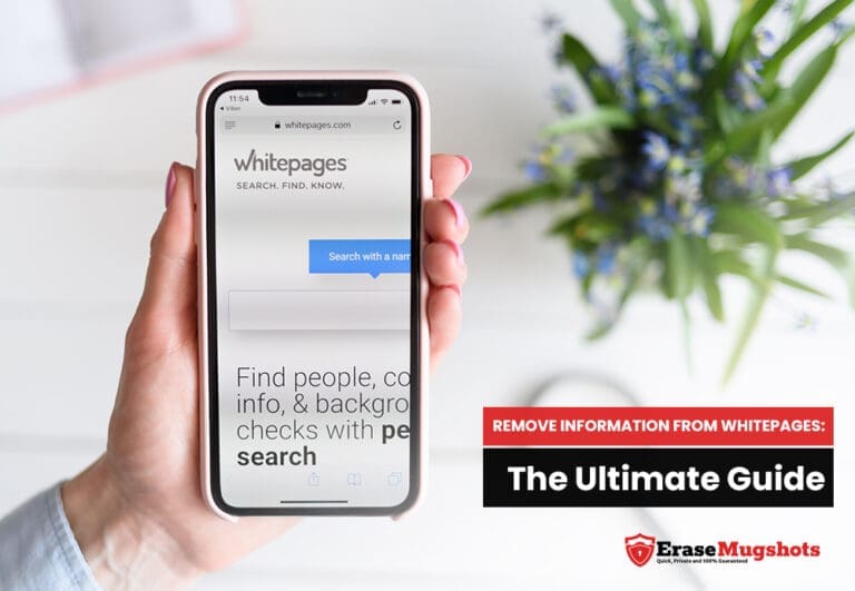 A person holds a smartphone displaying the Whitepages website, with the search bar visible. The image includes a text overlay that reads "REMOVE INFORMATION FROM WHITEPAGES: The Ultimate Guide" and features the Erase Mugshots logo at the bottom right corner, guiding users on how to remove information from Whitepages effectively.