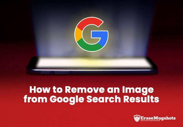 An image showing a dimly lit smartphone with the Google logo hovering above it. The text below reads, "How to Remove an Image from Google Search Results," with the EraseMugshots logo in the bottom right corner, guiding viewers on how to remove an image from Google.