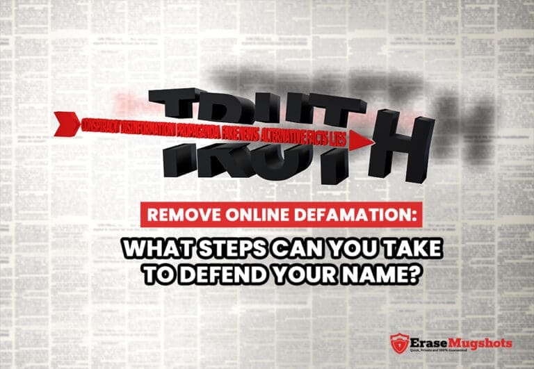 Image of the word "TRUTH" with a red arrow piercing through it, over a background of a newspaper. A red banner with white text reads, "Remove Online Defamation: What steps can you take to defend your name?" The Erase Mugshots logo is in the bottom right corner.