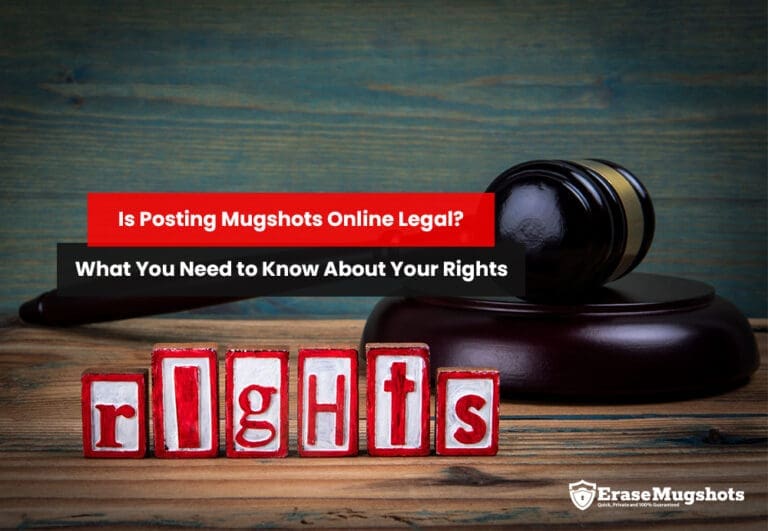A gavel rests on a wooden surface. Red and white letter blocks spell "rights" in front of it, questioning: Is posting mugshots online legal? Text on the image reads: "What You Need to Know About Your Rights." Logo in the bottom right corner says "Erase Mugshots.