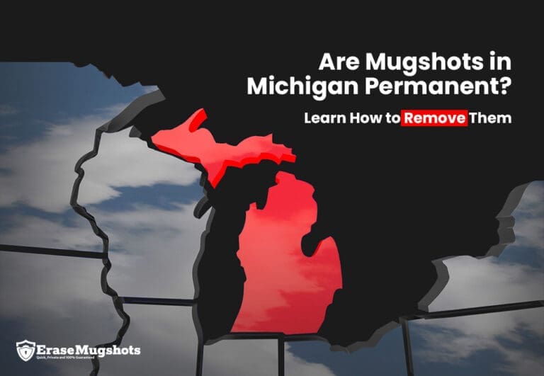 The map of Michigan is highlighted in red, posing the question: Are mugshots in Michigan permanent? Discover how to erase them. The EraseMugshots logo graces the bottom left corner.