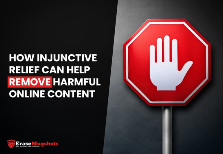 A stop sign featuring a hand symbol stands out against a dark background. The text reads, "Discover how injunctive relief can help remove harmful online content." The logo at the bottom left corner states, "Erase Mugshots.