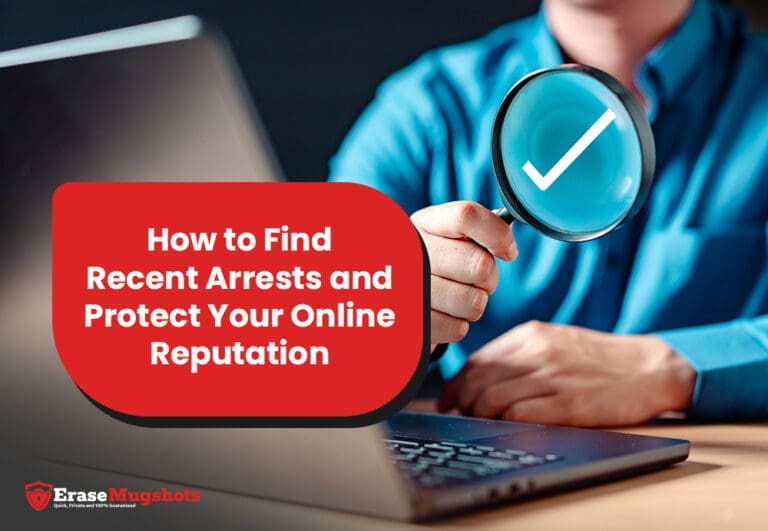 A person in a blue shirt holds a magnifying glass revealing a checkmark, symbolizing careful scrutiny. Text on the image reads, "Discover How to Find Recent Arrests and Protect Your Online Reputation." A laptop is partially visible in the background.