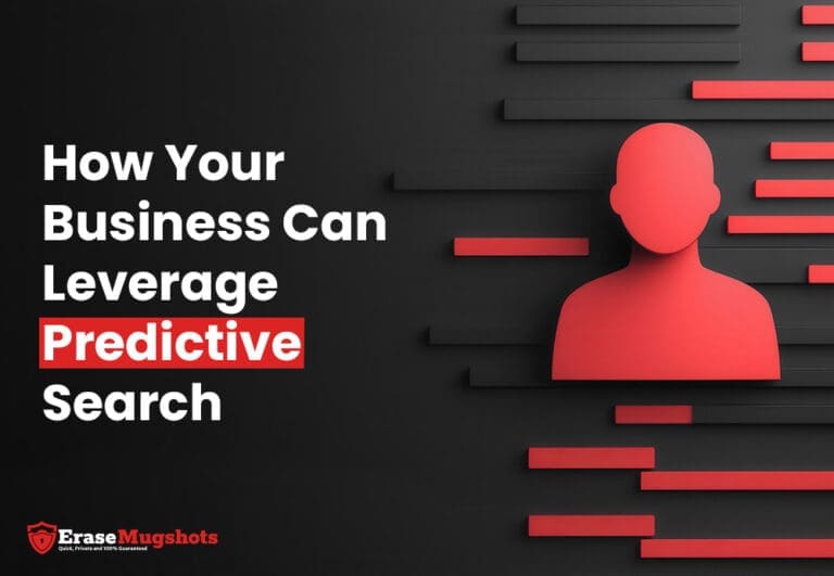 A stylized red silhouette of a person stands against a black backdrop, accented by bold red rectangles. The text, "How Your Business Can Leverage Predictive Search," echoes the power of foresight in digital realms. In the bottom left corner, you'll find the Erase Mugshots logo.