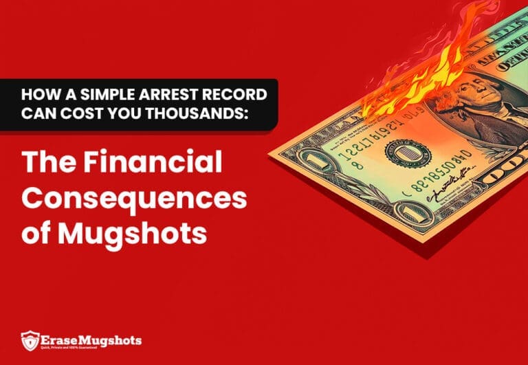 A burning hundred-dollar bill on a red background, with text: "How an arrest record can cost you thousands: The financial consequences of mugshots." Erase Mugshots logo appears at the bottom left.