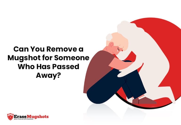 Illustration of a sad person sitting with knees up, comforted by a translucent figure behind them. Text reads, "Can You Remove a Mugshot for Someone Who Has Passed Away? Mugshot removal for deceased." Erase Mugshots logo is at the bottom left.