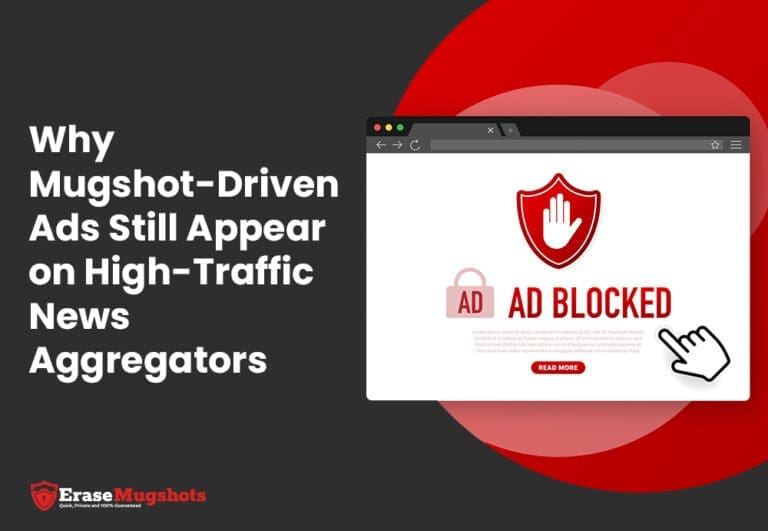 A graphic displays a browser window with an "Ad Blocked" warning and a shield icon. Next to it, bold text asks: "Why Mugshot-Driven Ads Still Appear on News Aggregators?" EraseMugshots logo is featured at the bottom.